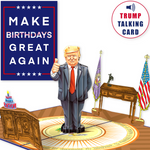 A pop-up card featuring a cartoon figure resembling Donald Trump giving a thumbs-up while standing in a depiction of the Oval Office. The card reads Make Birthdays Great Again with a label saying Trump Talking Card.