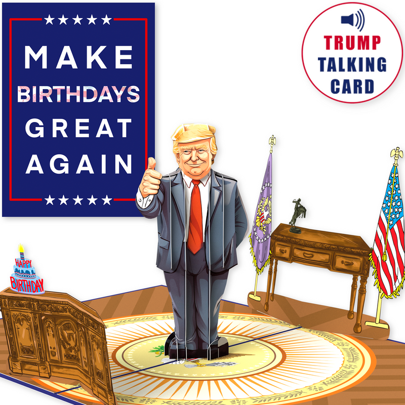 A pop-up card featuring a cartoon figure resembling Donald Trump giving a thumbs-up while standing in a depiction of the Oval Office. The card reads Make Birthdays Great Again with a label saying Trump Talking Card.