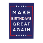 A greeting card with a blue background featuring the text MAKE BIRTHDAYS GREAT AGAIN in bold white letters, bordered by red lines and five white stars at the top and bottom, resembling a campaign-style design.